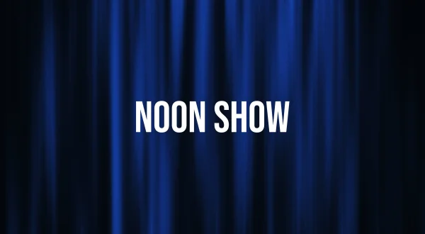 Noon Show