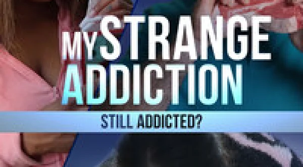 My Strange Addiction: Still Addicted?
