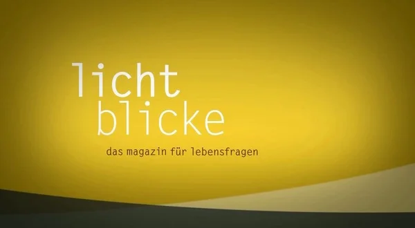 Lichtblicke - Das Magazin für Lebensfragen