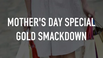 Mother's Day Special Gold Smackdown