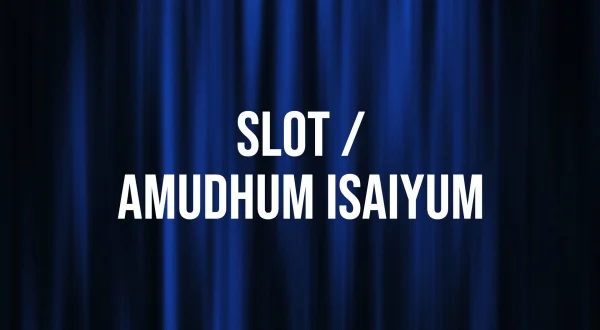 Slot / Amudhum Isaiyum