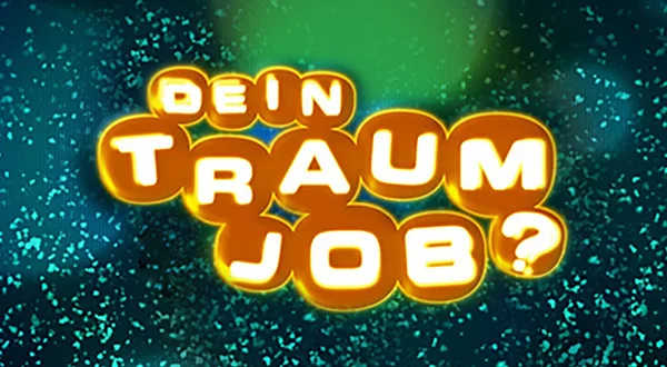 Dein Traumjob?