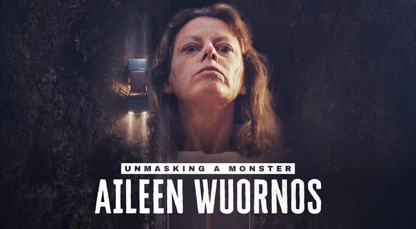 Unmasking a Monster: Aileen Wuornos