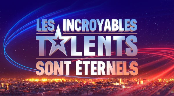 Les incroyables talents sont éternels