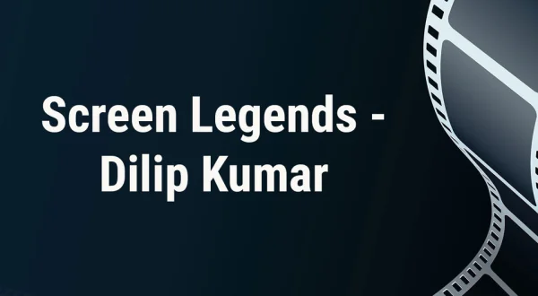 Screen Legends - Dilip Kumar