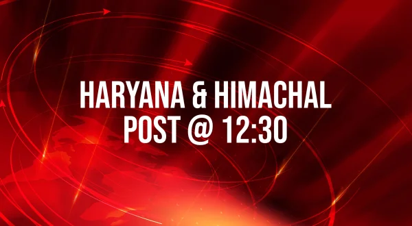 Haryana \u0026 Himachal Post @ 12:30