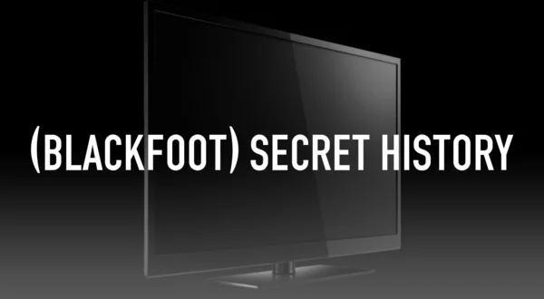 (Blackfoot) Secret History