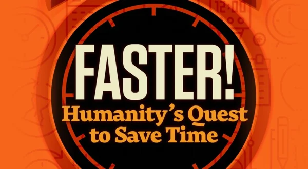 FASTER!: Humanity's Quest to Save Time