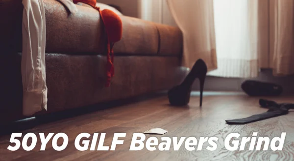 50YO GILF Beavers Grind
