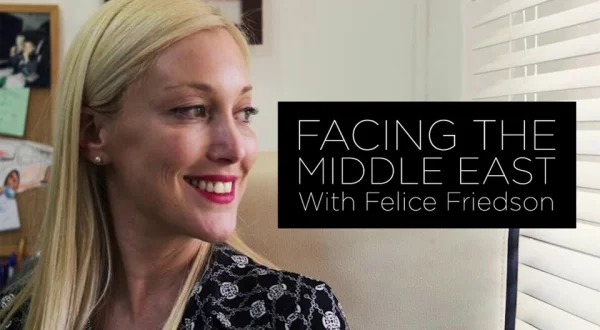 Facing the Middle East With Felice Friedson