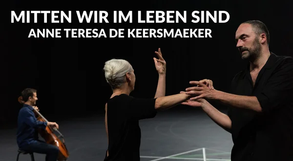 Mitten Wir Im Leben Sind - Anne Teresa De Keersmaeker