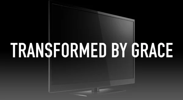 Transformed by Grace