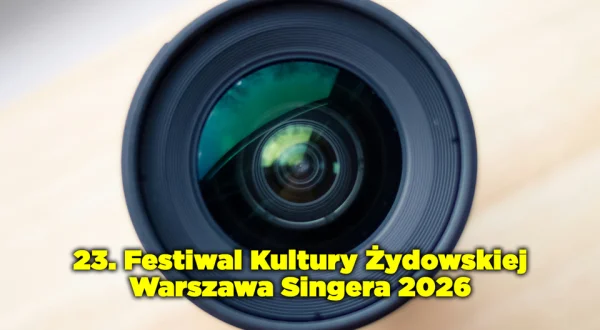 23. Festiwal Kultury Żydowskiej Warszawa Singera 2026