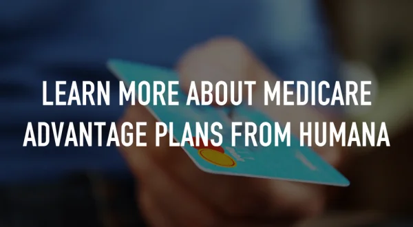 Learn More About Medicare Advantage Plans from Humana