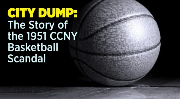 City Dump: The Story of the 1951 CCNY Basketball Scandal