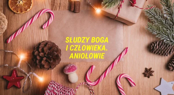 Słudzy Boga i człowieka. Aniołowie