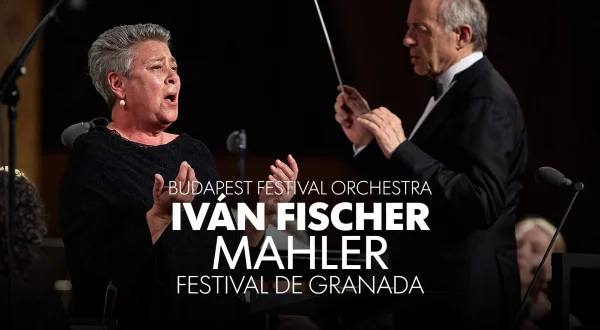 Budapest Festival Orchestra, Iván Fischer: Mahler - Festival de Granada
