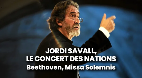 Jordi Savall, le Concert des Nations : Beethoven, Missa Solemnis