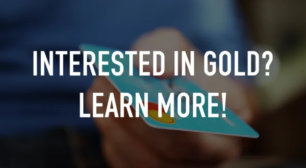 Interested in Gold? Learn More!