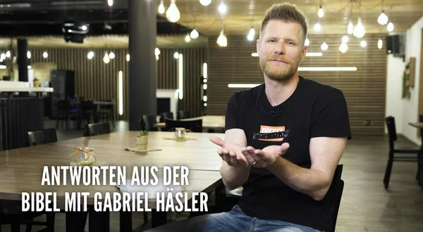 Antworten aus der Bibel mit Gabriel Häsler