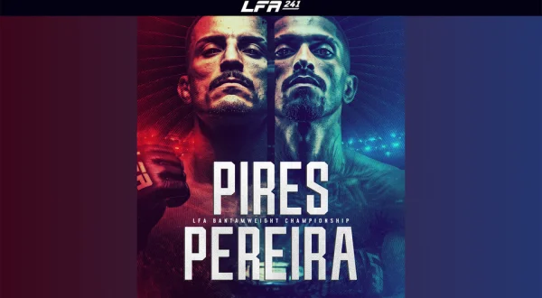 Live: LFA 241: Pires vs. Pereira