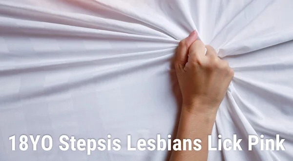 18YO Stepsis Lesbians Lick Pink