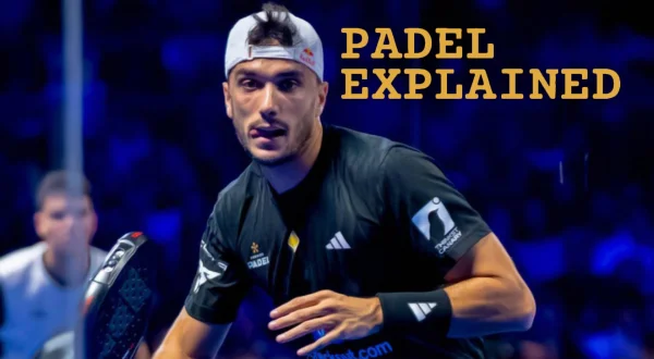 Padel Explained: An Essential Guide
