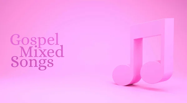 Gospel Mixed Songs