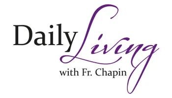 Daily Living with Father Chapin