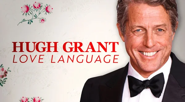 Hugh Grant: Love Language