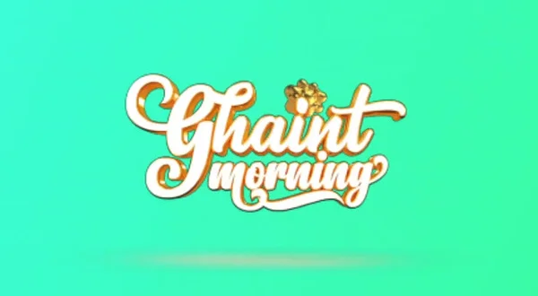 Ghaint Morning