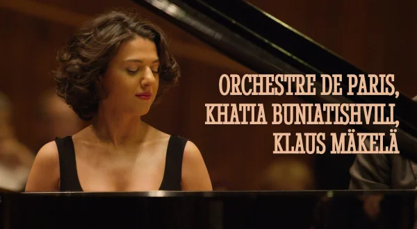 Orchestre de Paris, Khatia Buniatishvili, Klaus Mäkelä