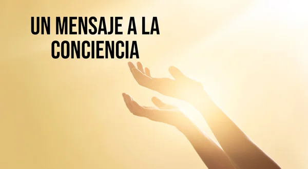 Un mensaje a la conciencia