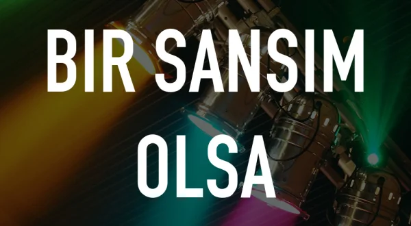 Bir Sansım Olsa