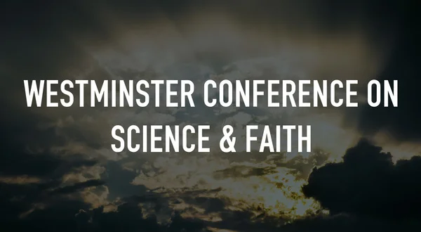 Westminster Conference on Science & Faith