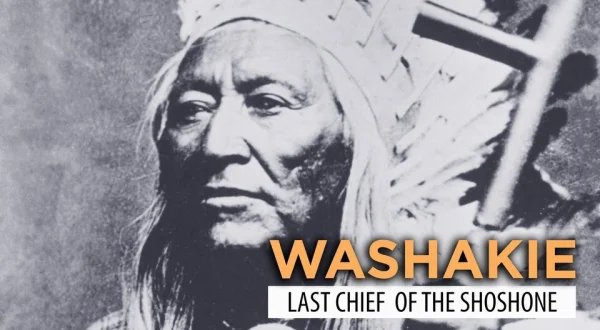 Washakie: Last Chief of the Shoshone