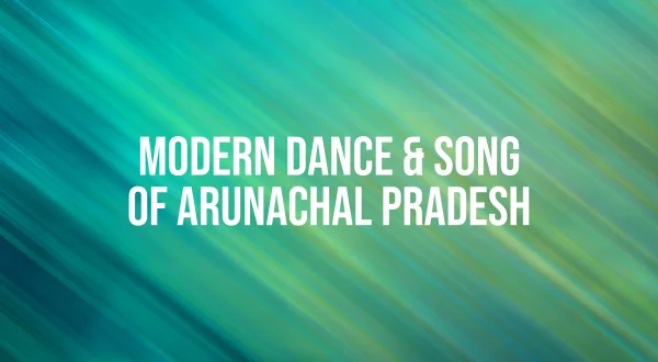 Modern Dance \u0026 Song Of Arunachal Pradesh