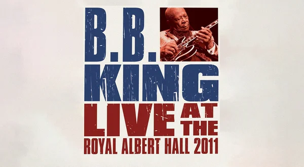 B.B. King: Live at the Royal Albert Hall 2011