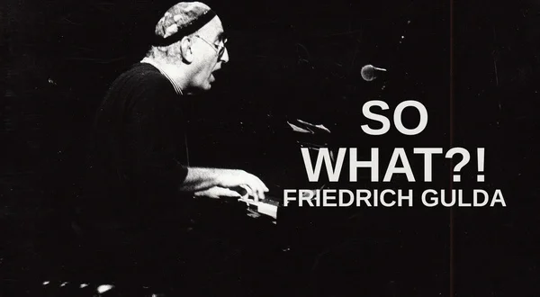 So What?!: Friedrich Gulda
