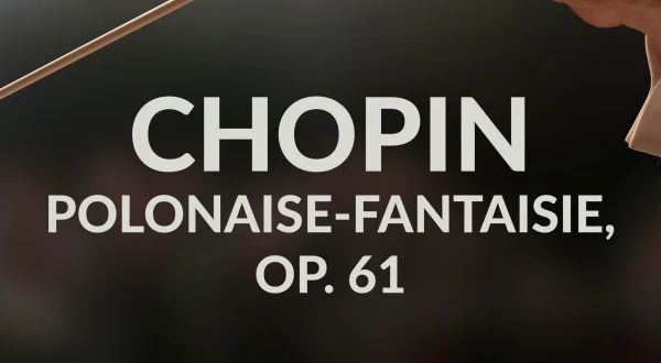 Chopin - Polonaise-Fantaisie, op. 61