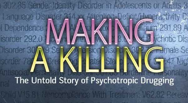Making a Killing: The Untold Story of Psychotropic Drugging