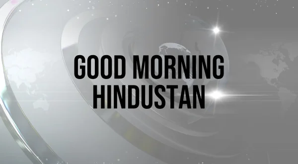 Good Morning Hindustan