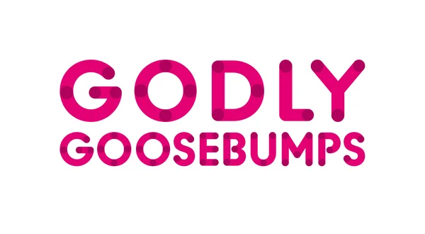 Godly Goosebumps