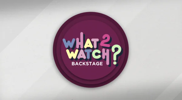 What2Watch Backstage
