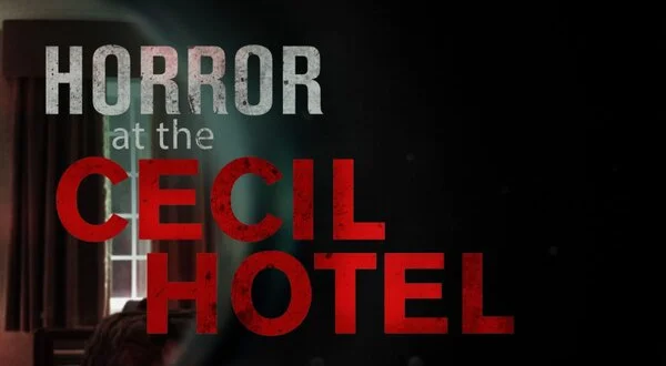 Horror at the Cecil Hotel