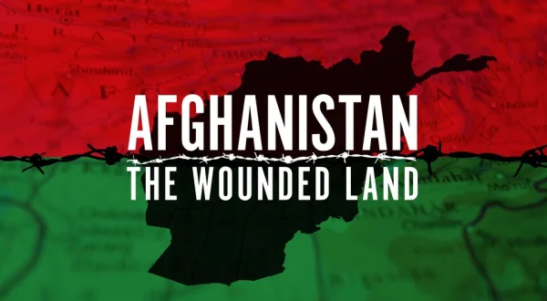 Afghanistan: The Wounded Land