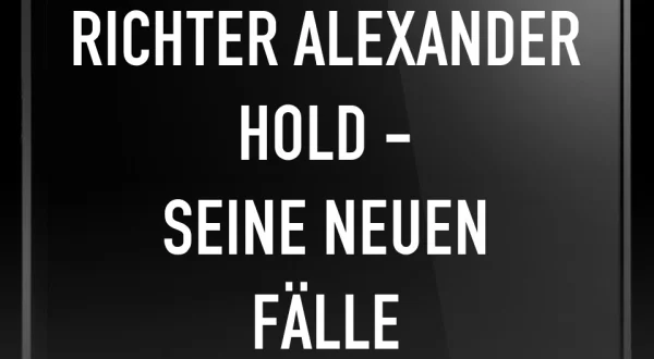 Richter Alexander Hold - Seine neuen Fälle