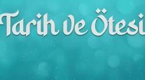 Tarih Ve Ötesi