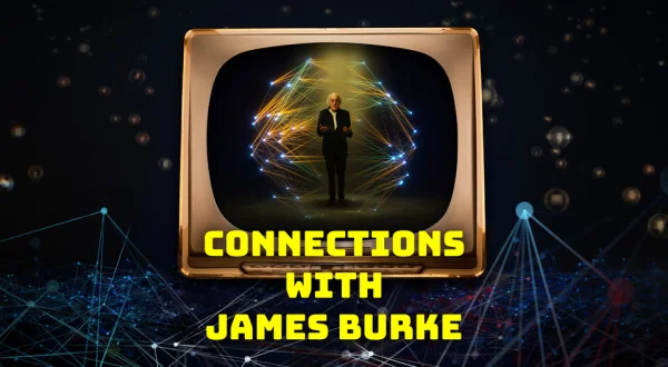 Connections with James Burke
