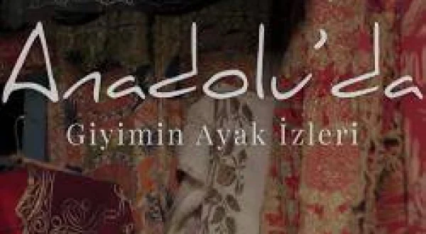 Anadolu'da Giyimin Ayak İzleri